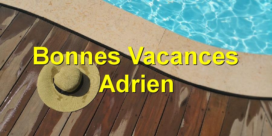 Bonnes Vacances Adrien