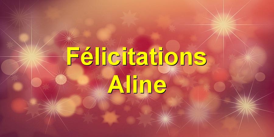 Félicitations Aline
