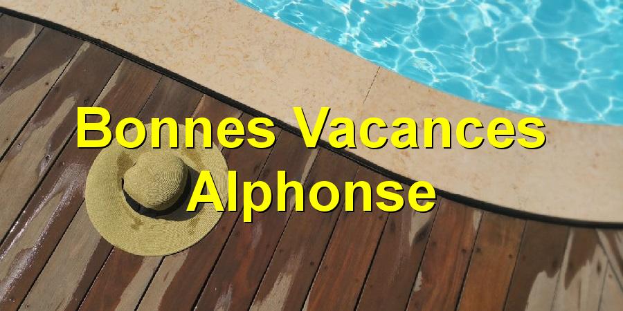 Bonnes Vacances Alphonse