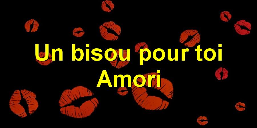 Un bisou pour toi Amori