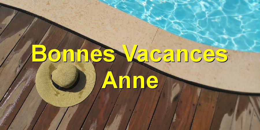 Bonnes Vacances Anne