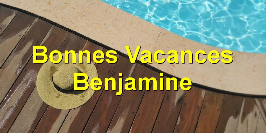 Bonnes Vacances Benjamine