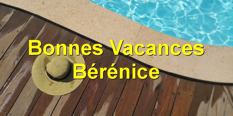 Bonnes Vacances Bérénice