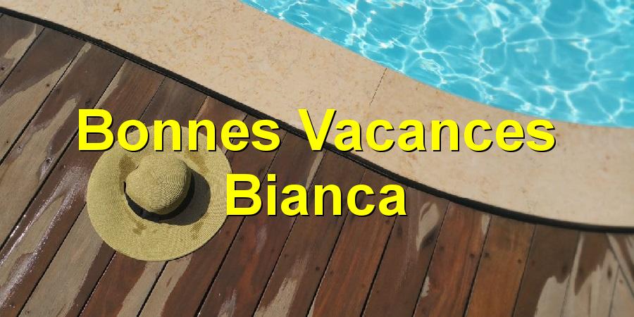 Bonnes Vacances Bianca