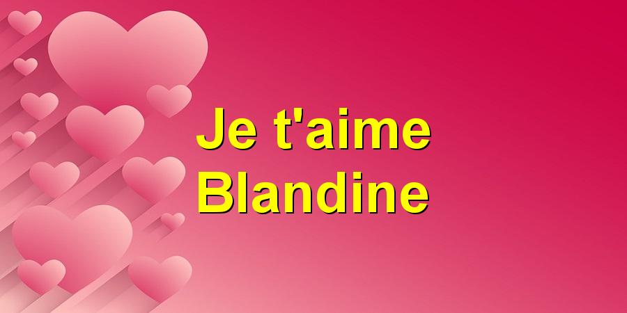 Je T Aime Blandine