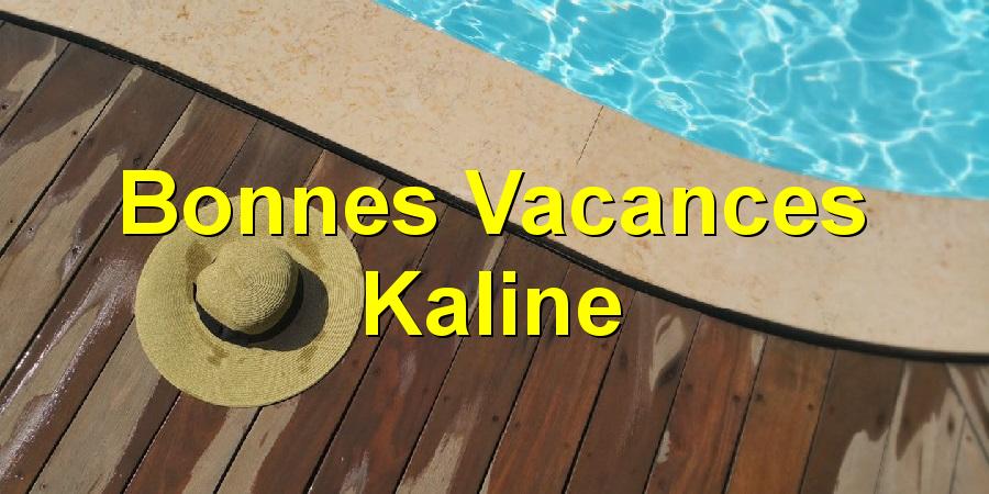 Bonnes Vacances Kaline